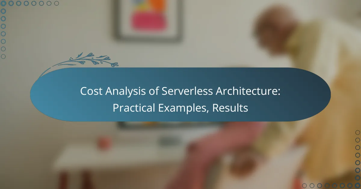 Cost Analysis of Serverless Architecture: Practical Examples, Results