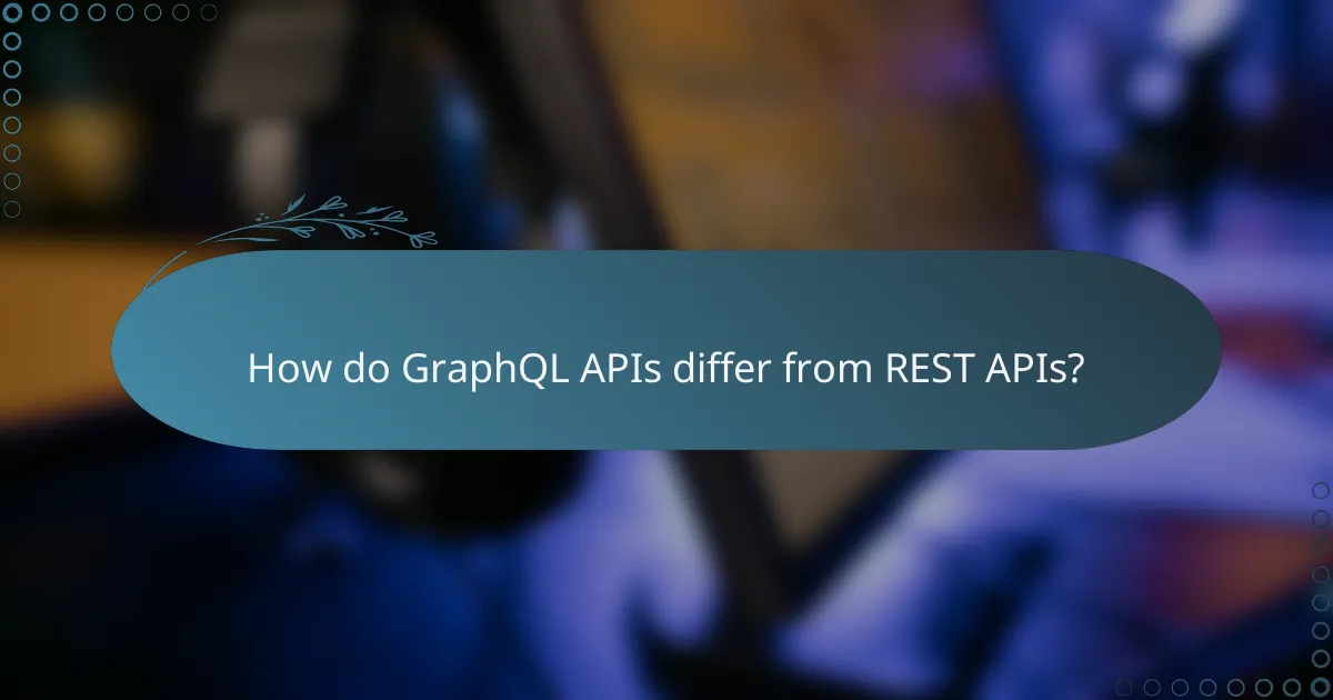 How do GraphQL APIs differ from REST APIs?