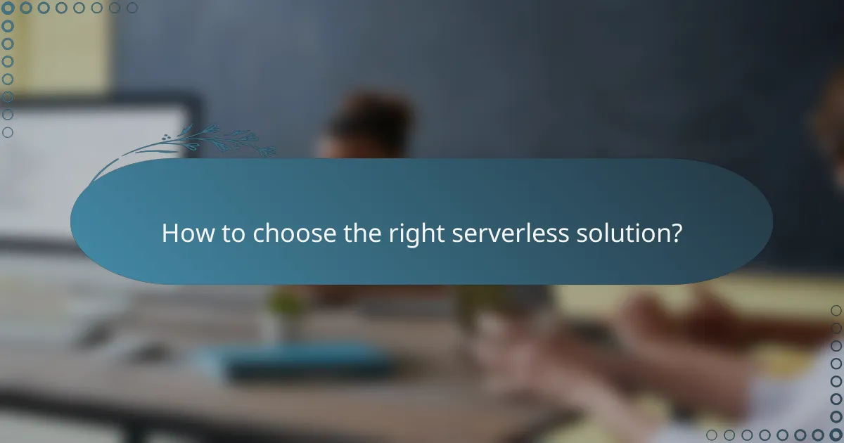 How to choose the right serverless solution?