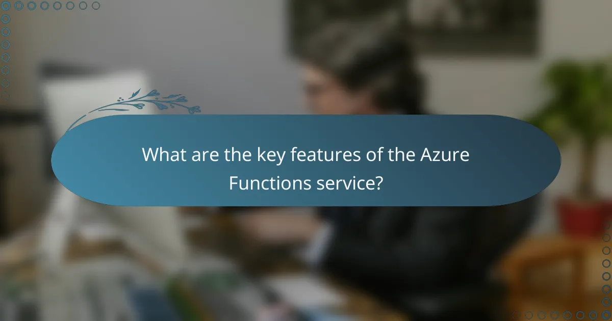 What are the key features of the Azure Functions service?